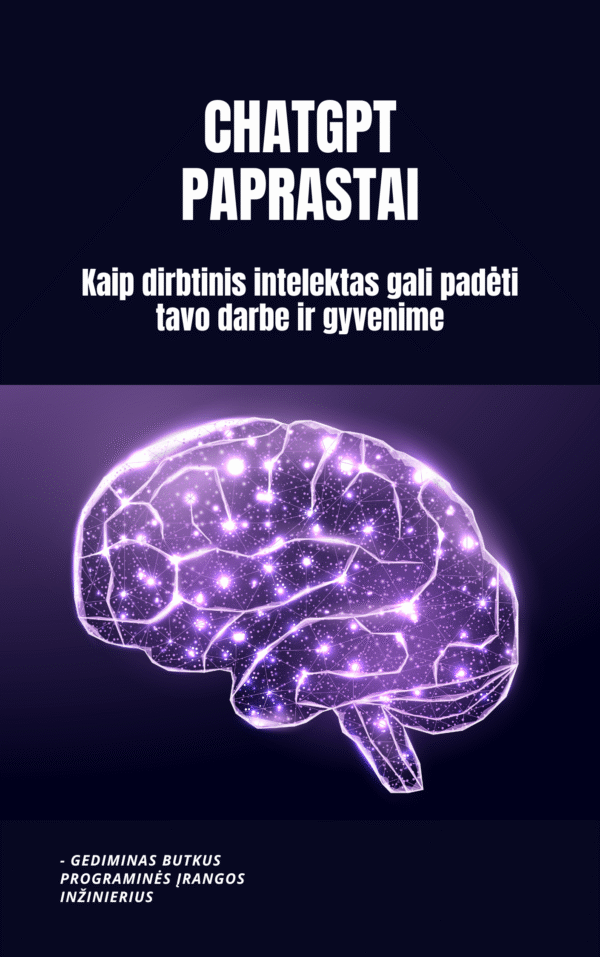 ChatGPT Paprastai: Kaip dirbtinis intelektas gali padėti tavo darbe ir gyvenime